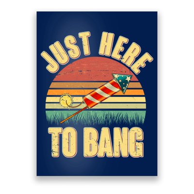 Funny Vintage Just Here To Bang July 4th Poster