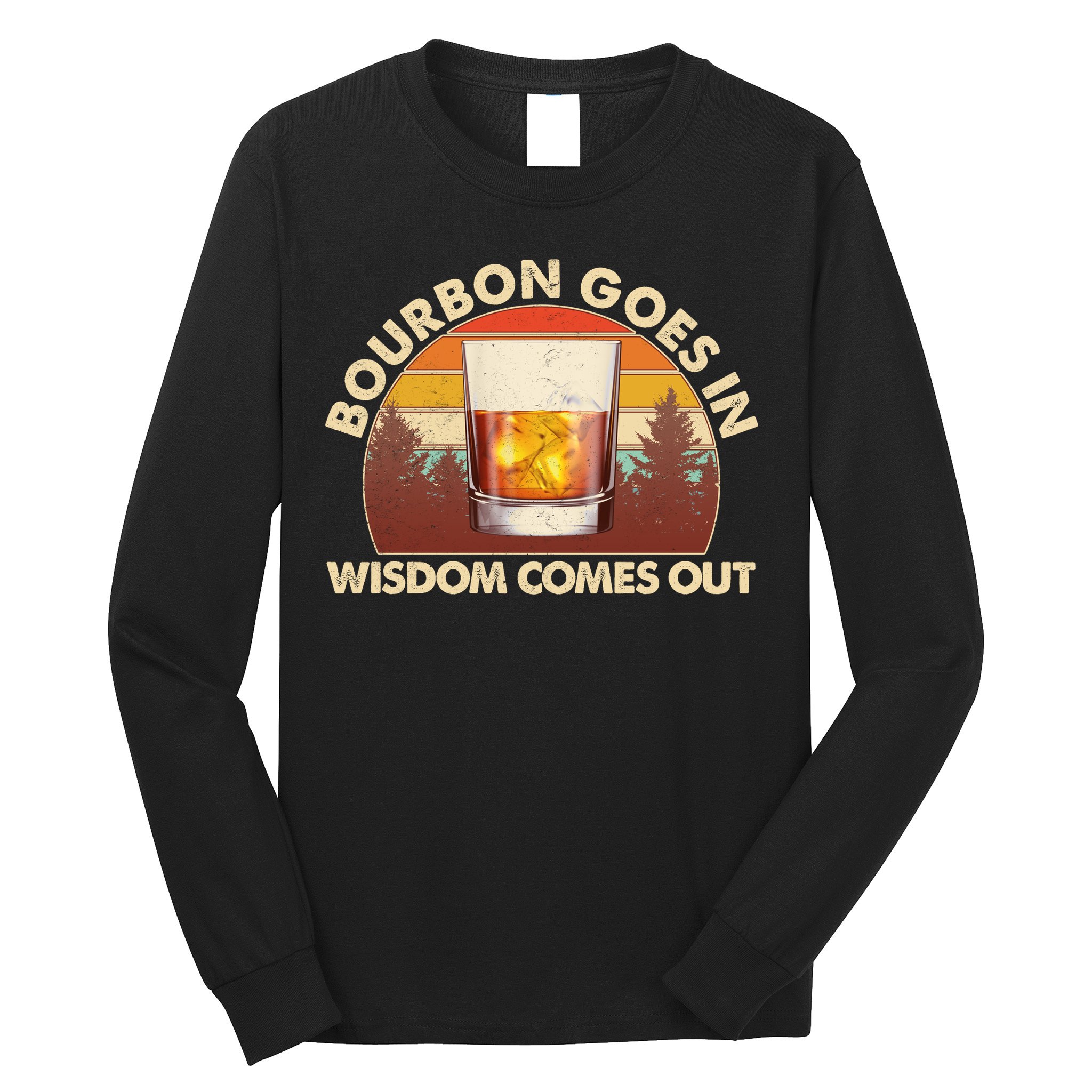 Funny Vintage Retro Bourbon Goes In Wisdom Comes Out Long Sleeve Shirt