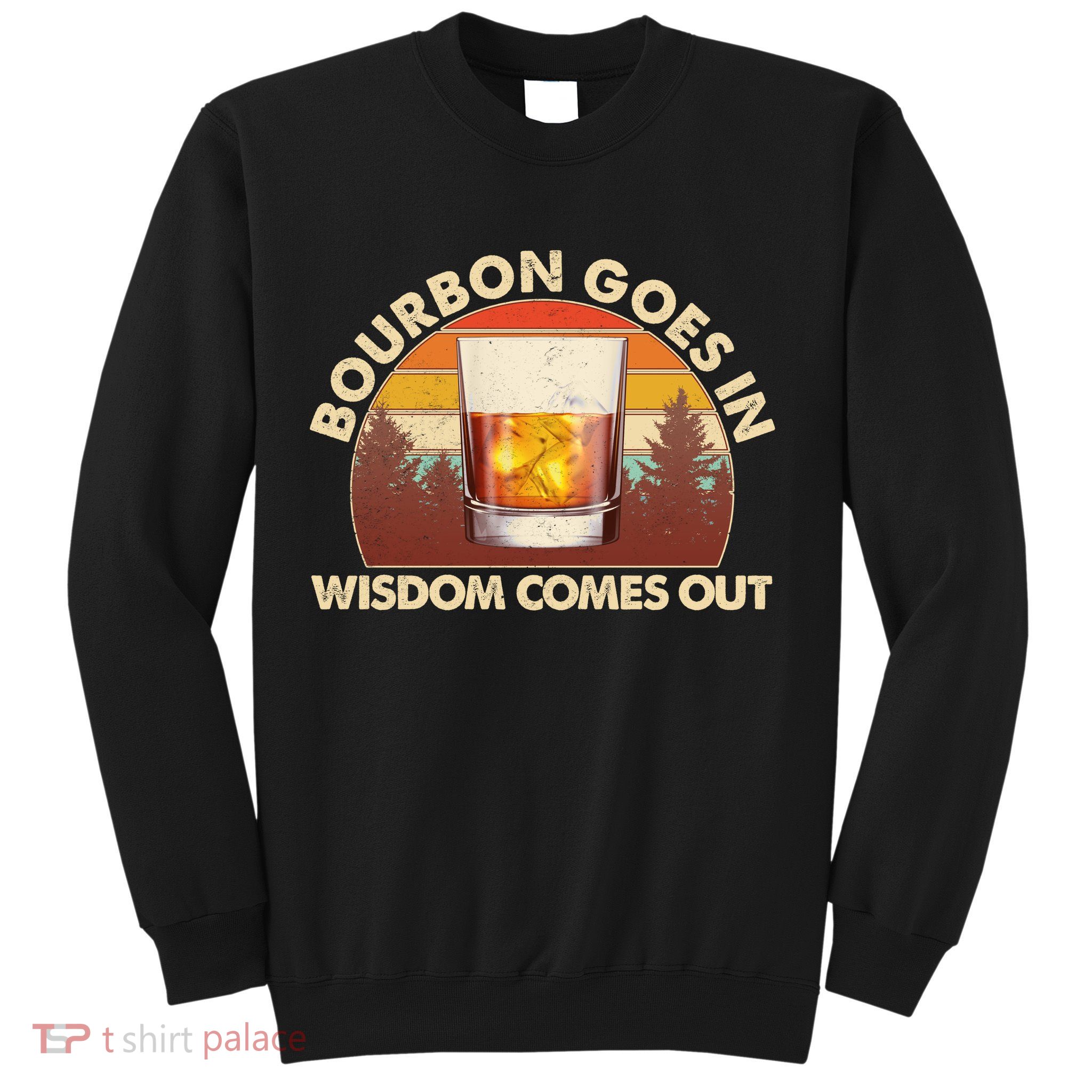 Funny Vintage Retro Bourbon Goes In Wisdom Comes Out Sweatshirt