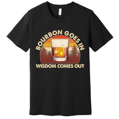 Funny Vintage Retro Bourbon Goes In Wisdom Comes Out Premium T-Shirt