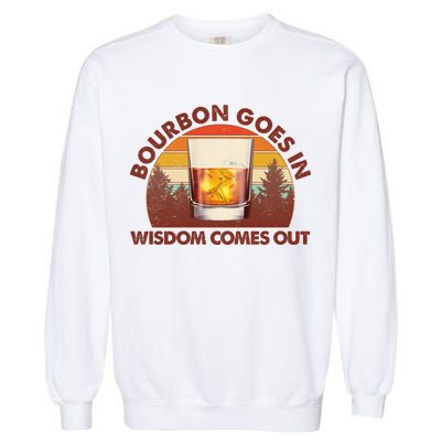 Funny Vintage Retro Bourbon Goes In Wisdom Comes Out Garment-Dyed Sweatshirt