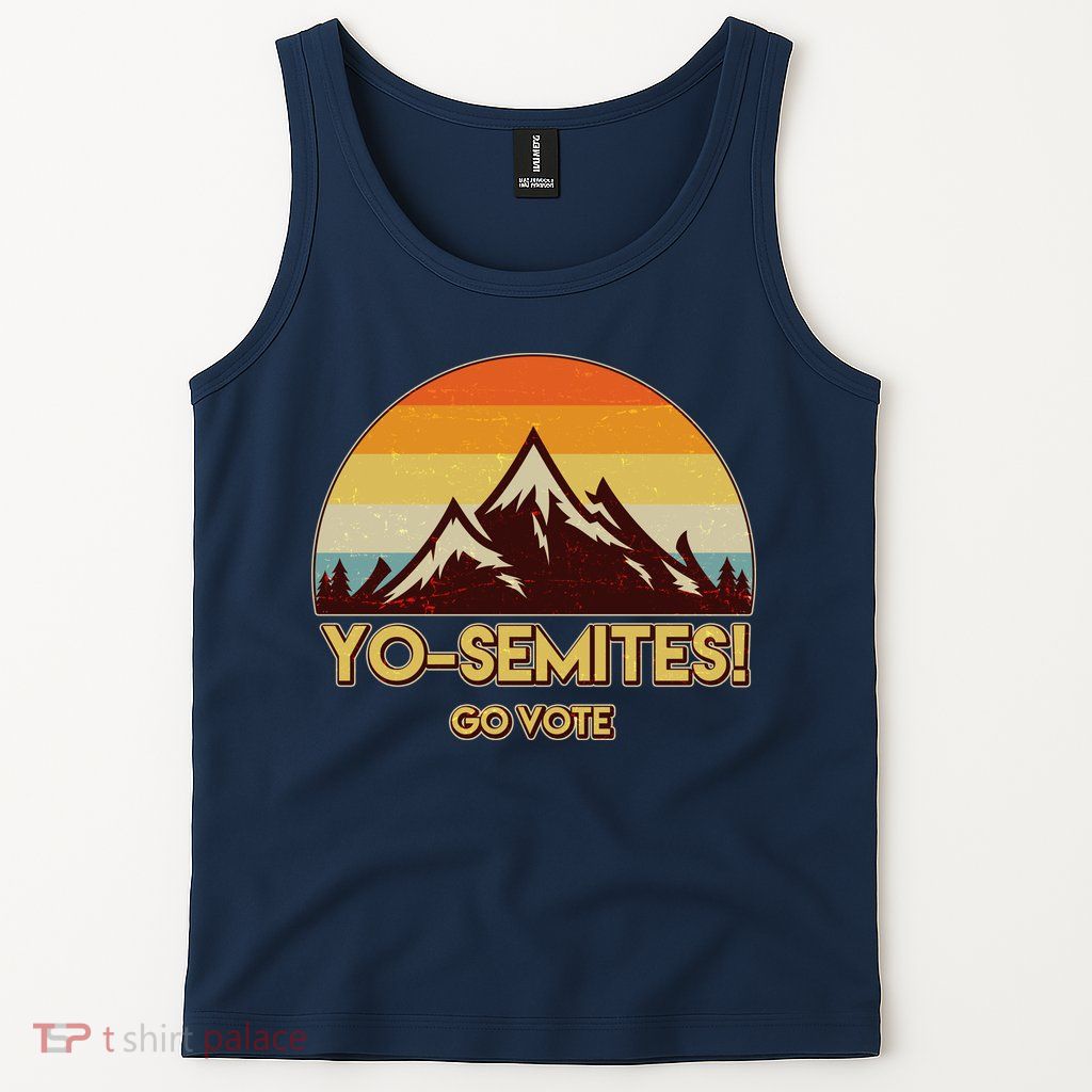 Funny Vintage Yo-Semites Go Vote Anti Trump Tank Top
