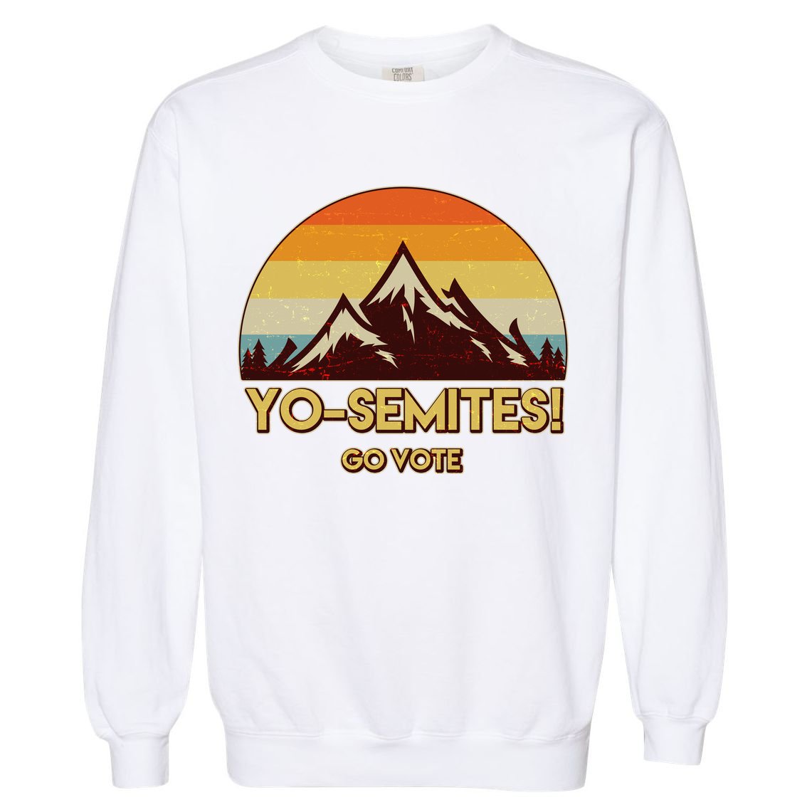 Funny Vintage Yo-Semites Go Vote Anti Trump Garment-Dyed Sweatshirt