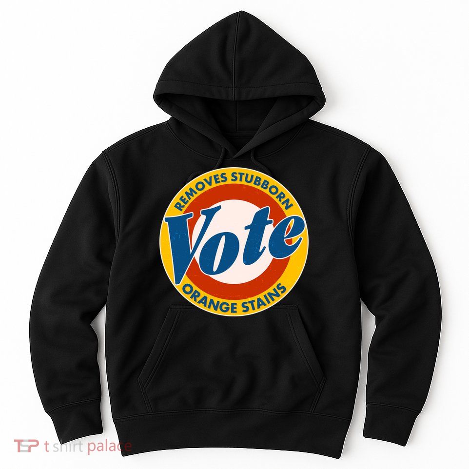 Funny VOTE Removes Stubborn Orange Stains Hoodie