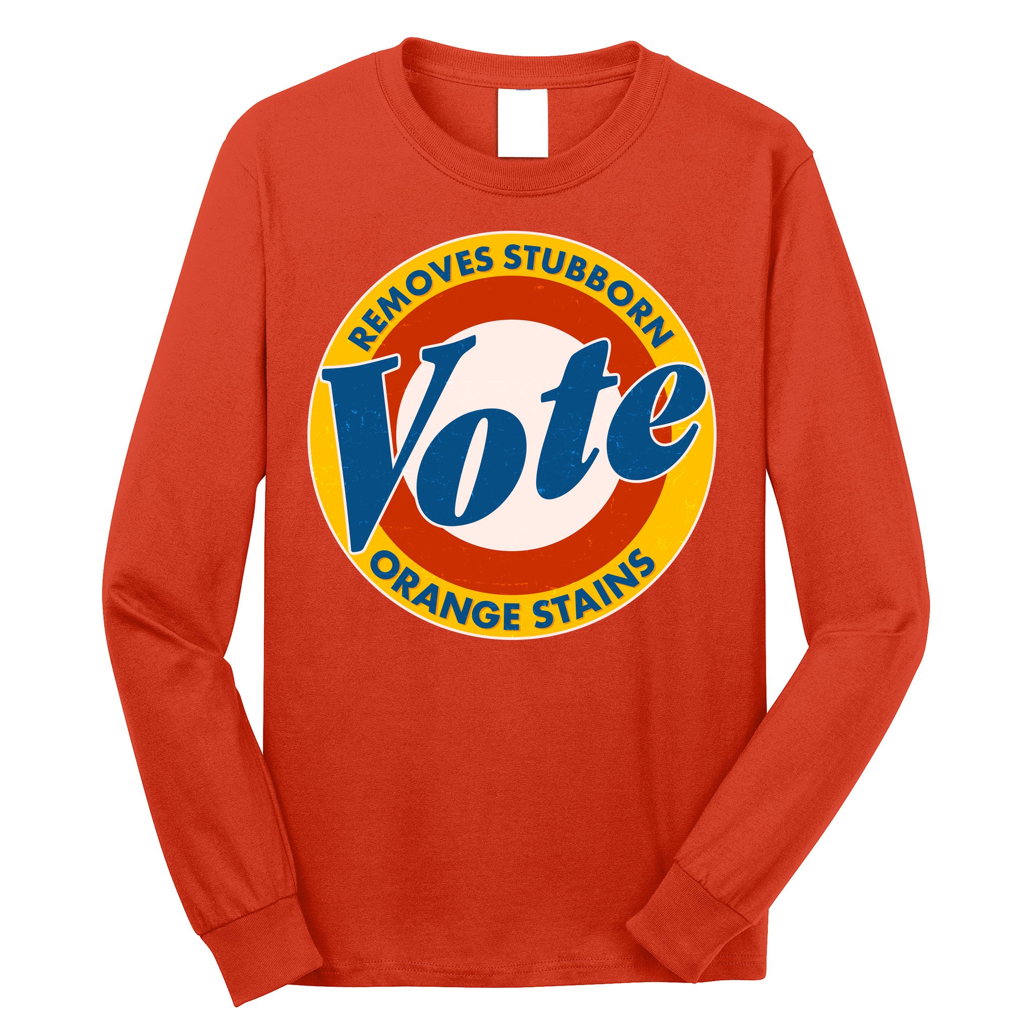 Funny VOTE Removes Stubborn Orange Stains Long Sleeve Shirt