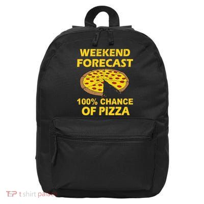 Funny Weekend Forecast 100 Percent Chance Of Pizza 16 in Basic Backpack