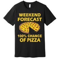 Funny Weekend Forecast 100 Percent Chance Of Pizza Premium T-Shirt