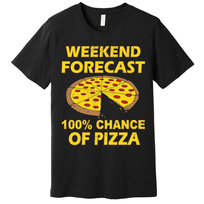 Funny Weekend Forecast 100 Percent Chance Of Pizza Premium T-Shirt