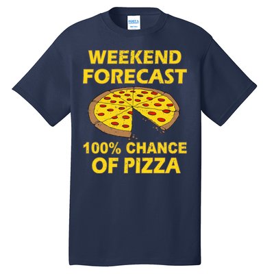 Funny Weekend Forecast 100 Percent Chance Of Pizza Tall T-Shirt