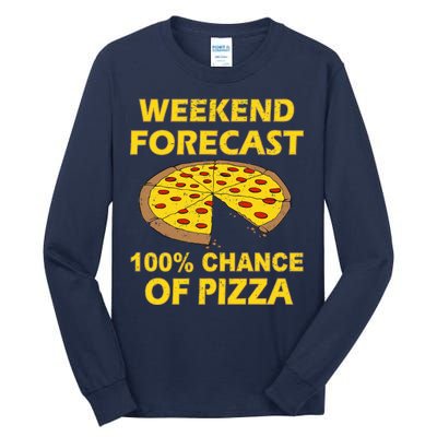 Funny Weekend Forecast 100 Percent Chance Of Pizza Tall Long Sleeve T-Shirt