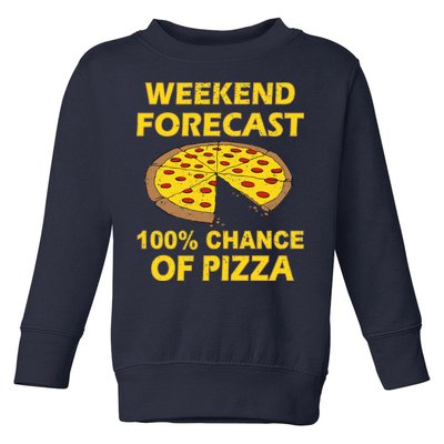 Funny Weekend Forecast 100 Percent Chance Of Pizza Toddler Sweatshirt