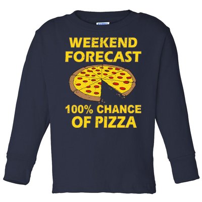 Funny Weekend Forecast 100 Percent Chance Of Pizza Toddler Long Sleeve Shirt