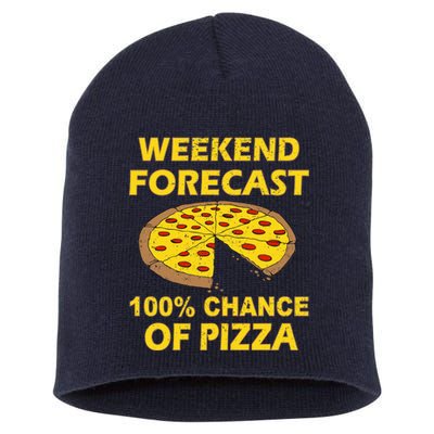 Funny Weekend Forecast 100 Percent Chance Of Pizza Short Acrylic Beanie