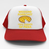 Funny Weekend Forecast 100 Percent Chance Of Pizza Trucker Hat