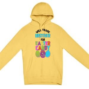 Funny Will Trade Brother For Easter Candy Premium Pullover Hoodie