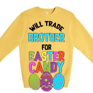 Funny Will Trade Brother For Easter Candy Premium Crewneck Sweatshirt