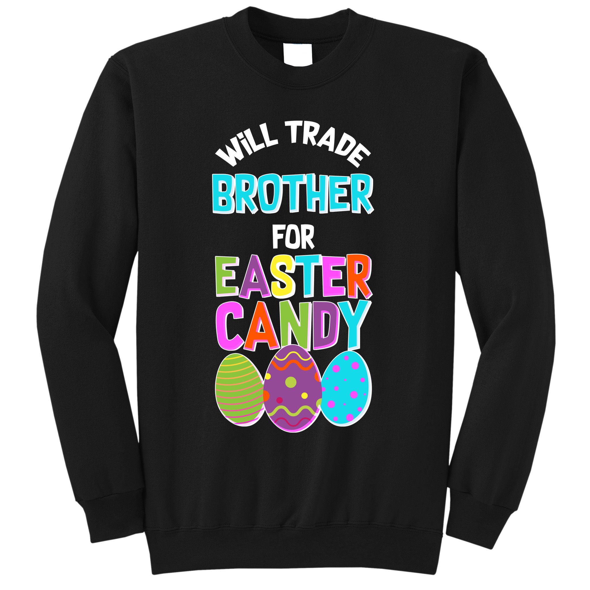 Funny Will Trade Brother For Easter Candy Sweatshirt