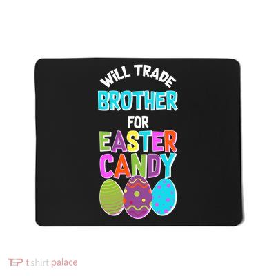 Funny Will Trade Brother For Easter Candy Mousepad