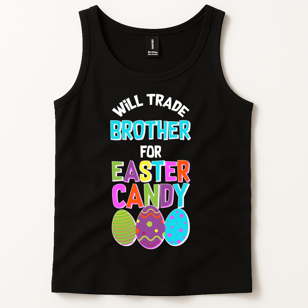 Funny Will Trade Brother For Easter Candy Tank Top