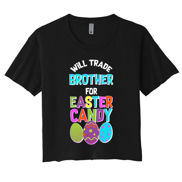 Funny Will Trade Brother For Easter Candy Crop Top