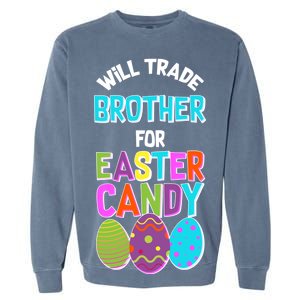 Funny Will Trade Brother For Easter Candy Garment-Dyed Sweatshirt