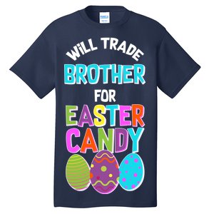 Funny Will Trade Brother For Easter Candy Tall T-Shirt