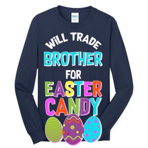 Funny Will Trade Brother For Easter Candy Tall Long Sleeve T-Shirt