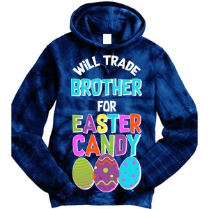 Funny Will Trade Brother For Easter Candy Tie Dye Hoodie