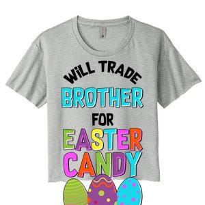 Funny Will Trade Brother For Easter Candy Women's Crop Top Tee