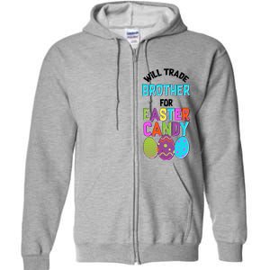 Funny Will Trade Brother For Easter Candy Full Zip Hoodie