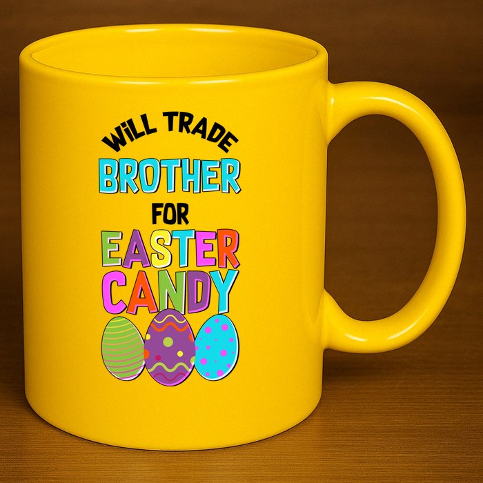 Funny Will Trade Brother For Easter Candy 11oz C Handle Ceramic Mug