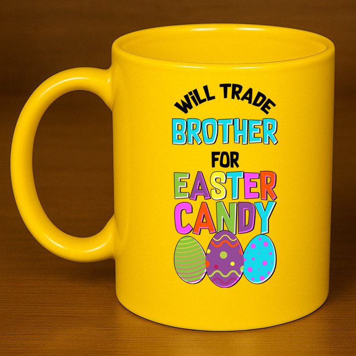 Funny Will Trade Brother For Easter Candy 11oz C Handle Ceramic Mug