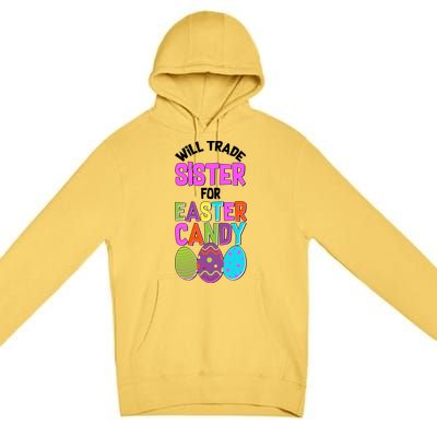 Funny Will Trade Sister For Easter Candy Premium Pullover Hoodie