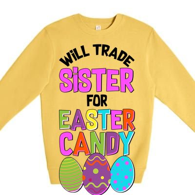 Funny Will Trade Sister For Easter Candy Premium Crewneck Sweatshirt