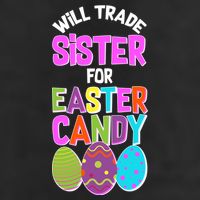 Funny Will Trade Sister For Easter Candy Cool Comfort Performance Bucket Hat