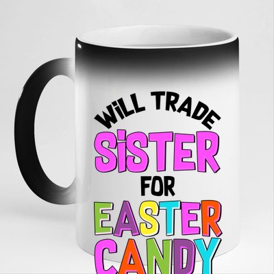 Funny Will Trade Sister For Easter Candy 11oz Black Color Changing Mug