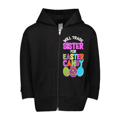 Funny Will Trade Sister For Easter Candy Toddler Zip Fleece Hoodie