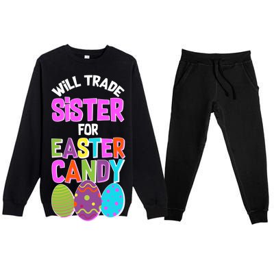 Funny Will Trade Sister For Easter Candy Premium Crewneck Sweatsuit Set