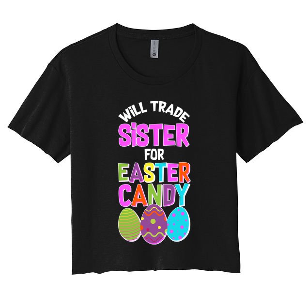 Funny Will Trade Sister For Easter Candy Crop Top