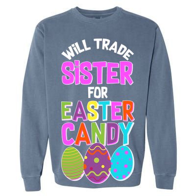 Funny Will Trade Sister For Easter Candy Garment-Dyed Sweatshirt