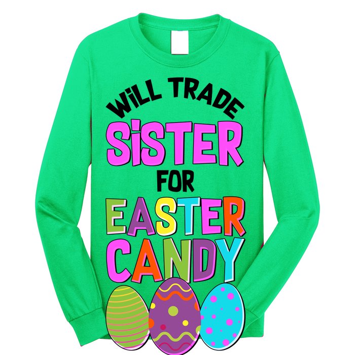 Funny Will Trade Sister For Easter Candy Long Sleeve Shirt