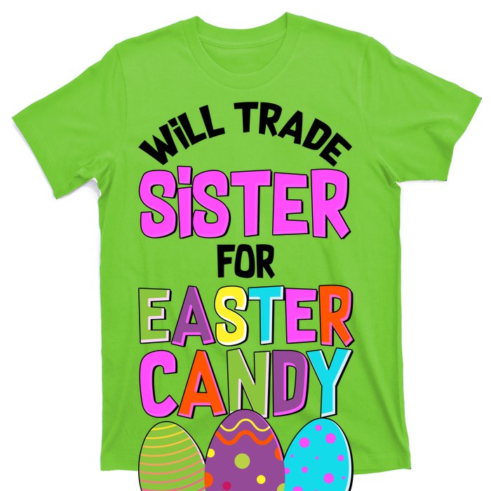 Funny Will Trade Sister For Easter Candy T-Shirt