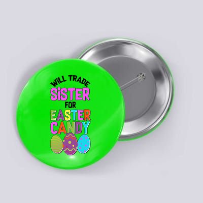 Funny Will Trade Sister For Easter Candy Button