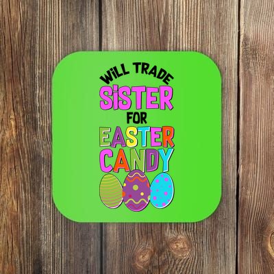 Funny Will Trade Sister For Easter Candy Coaster