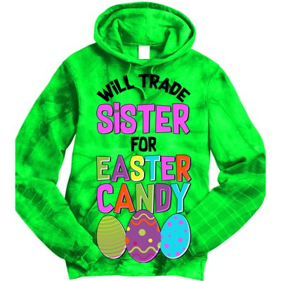 Funny Will Trade Sister For Easter Candy Tie Dye Hoodie