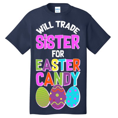 Funny Will Trade Sister For Easter Candy Tall T-Shirt