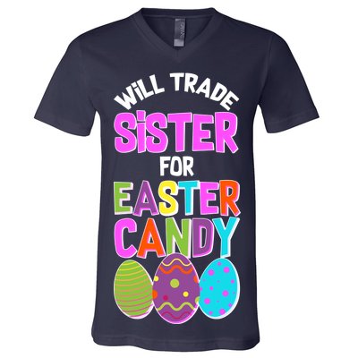 Funny Will Trade Sister For Easter Candy V-Neck T-Shirt