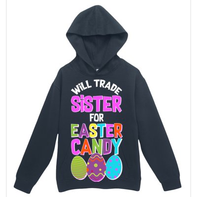 Funny Will Trade Sister For Easter Candy Urban Pullover Hoodie