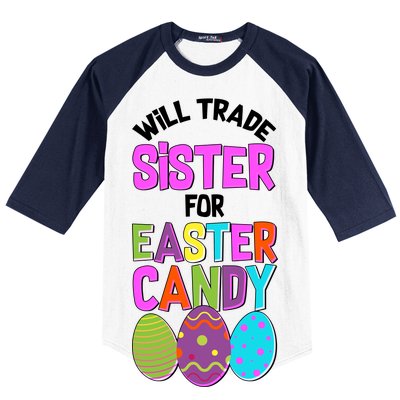 Funny Will Trade Sister For Easter Candy Baseball Sleeve Shirt