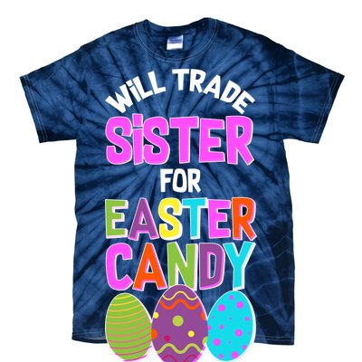 Funny Will Trade Sister For Easter Candy Tie-Dye T-Shirt